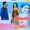 Husan Ka Lada